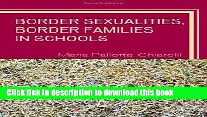 Download Video: Read Border Sexualities, Border Families in Schools (Curriculum, Cultures, and (Homo)Sexualities