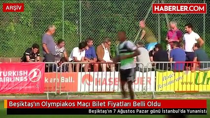 Beşiktaş'ın Olympiakos Maçı Bilet Fiyatları Belli Oldu