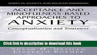 Read Acceptance- and Mindfulness-Based Approaches to Anxiety: Conceptualization and Treatment