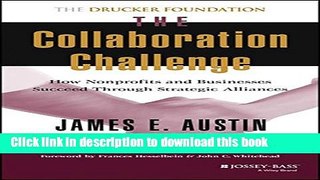 Read The Collaboration Challenge: How Nonprofits and Businesses Succeed Through Strategic