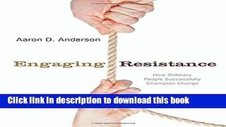 Download Engaging Resistance: How Ordinary People Successfully Champion Change (Stanford Business