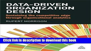 Read Data-driven Organization Design: Sustaining the Competitive Edge Through Organizational