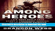 Read Among Heroes: A U.S. Navy SEAL s True Story of Friendship, Heroism, and the Ultimate