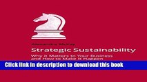 [PDF] Strategic Sustainability: Why it Matters to Your Business and How to Make it Happen