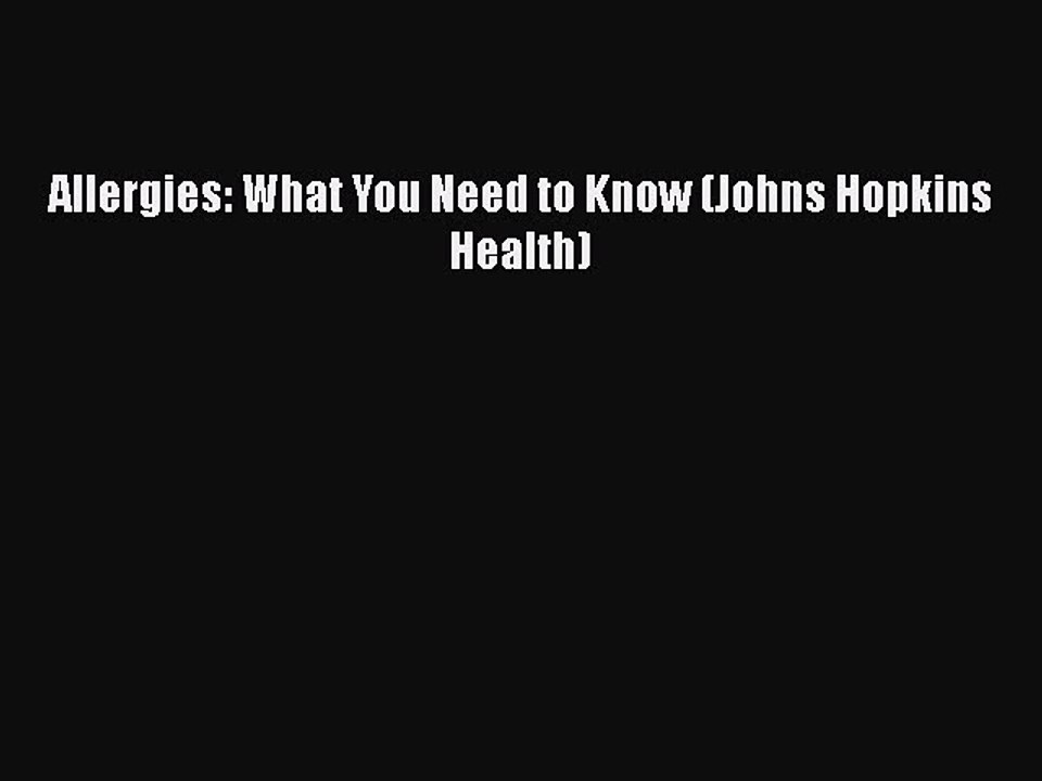 READ book  Allergies: What You Need to Know (Johns Hopkins Health)  Full Free