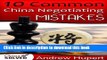 Read 10 Common China Negotiating Mistakes: A Survival Guide for  Front Line Negotiators and Team