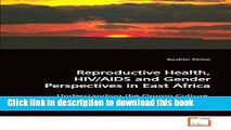 Download Reproductive Health, HIV/AIDS and Gender Perspectives in East Africa: Understanding the