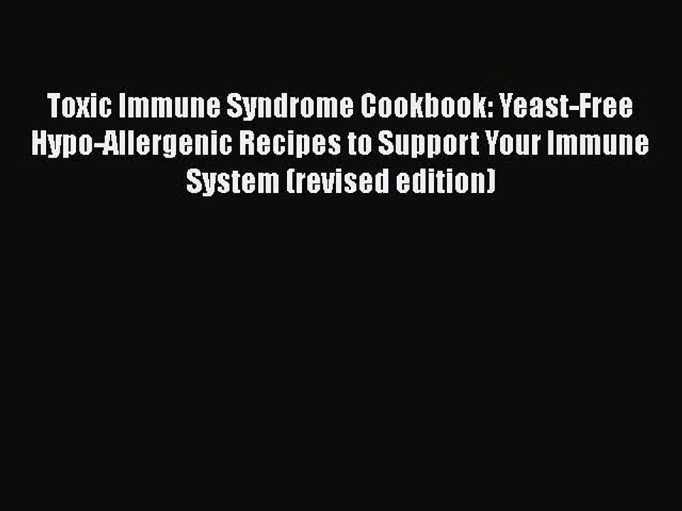 READ FREE FULL EBOOK DOWNLOAD  Toxic Immune Syndrome Cookbook: Yeast-Free Hypo-Allergenic