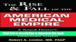 Read The Rise   Fall of the American Medical Empire: A Trench Doctor s View of the Past, Present