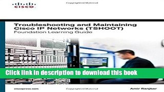 Read Troubleshooting and Maintaining Cisco IP Networks (TSHOOT) Foundation Learning Guide: (CCNP