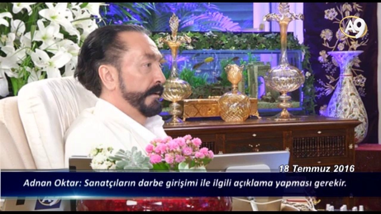 Adnan Oktar: Sanatçıların darbe girişimi ile ilgili açıklama yapması gerekir.