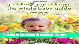 [PDF] Grow Healthy. Grow Happy.: The Whole Baby Guide [Download] Full Ebook