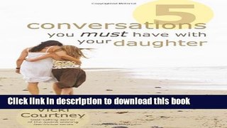 [PDF] Five Conversations You Must Have With Your Daughter [Download] Online