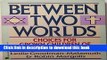 Read Between Two Worlds: Choices for Grown Children of Jewish-Christian Parents Ebook Free