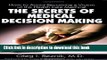 Read The Secrets of Medical Decision Making: How to Avoid Becoming a Victim of the Health Care