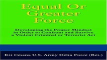 Read Equal or Greater Force: Developing the Proper Mindset in Order to Confront and Survive a