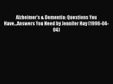 READ book  Alzheimer's & Dementia: Questions You Have...Answers You Need by Jennifer Hay (1996-04-04)