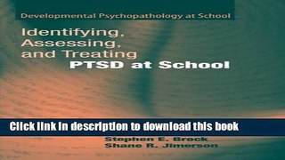 Read Identifying, Assessing, and Treating PTSD at School (Developmental Psychopathology at School)