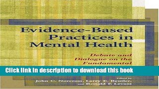 Read Evidence-Based Practices In Mental Health: Debate And Dialogue On The Fundamental Questions