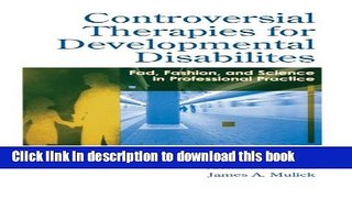 Read Controversial Therapies for Developmental Disabilities: Fad, Fashion, and Science in