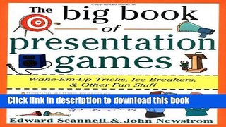 Read The Big Book of Presentation Games: Wake-Em-Up Tricks, Icebreakers, and Other Fun Stuff