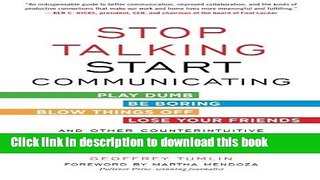 Read Stop Talking, Start Communicating: Counterintuitive Secrets to Success in Business and in