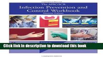 Read The APIC/JCR Infection Prevention and Control Workbook, Second Edition (APIC/JCAHO Inf