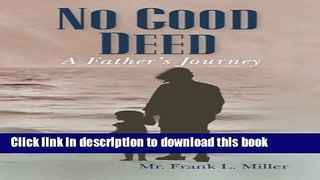 Download No Good Deed: A Father s Journey  PDF Free
