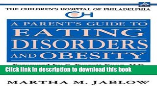 Read A Parent s Guide to Eating Disorders and Obesity (The Children s Hospital of Philadelphia