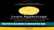 Read Learn AppleScript: The Comprehensive Guide to Scripting and Automation on Mac OS X (Learn