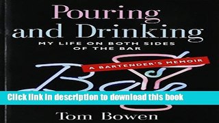 Read POURING AND DRINKING: My Life on Both Sides of the Bar - A Bartender s Memoir Ebook Free