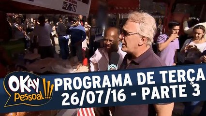 Okay Pessoal 26.07.16 - Terça - Parte 3