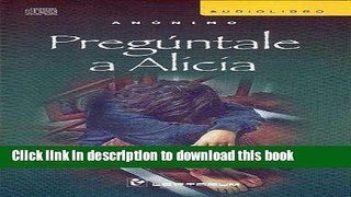 Read Preguntale a Alicia/ Go Ask Alice (Spanish Edition) Ebook Free