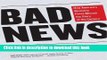 Read Books Bad News: How America s Business Press Missed the Story of the Century ebook textbooks