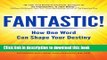 Download Fantastic!: How One Word Can Shape Your Destiny Ebook Free