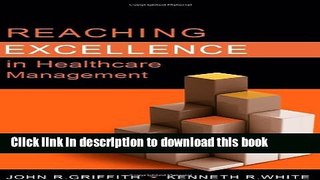 Read Reaching Excellence in Healthcare Management (Ache Management Series Book) Ebook Free