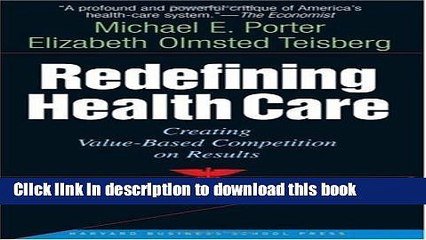 Read Redefining Health Care: Creating Value-Based Competition on Results (Hardcover) Ebook Free