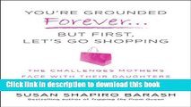 [PDF] You re Grounded Forever...But First, Let s Go Shopping: The Challenges Mothers Face with