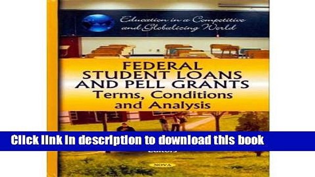 Read Federal Student Loans Pell Grants: Terms, Conditions Analysis (Education in a Competitive