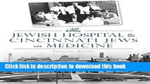 Download Jewish Hospital   Cincinnati Jews in Medicine, The (American Heritage) PDF Online