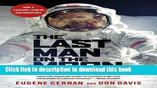 Read The Last Man on the Moon: Astronaut Eugene Cernan and America s Race in Space Ebook Free