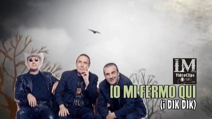 IO MI FERMO QUI   (i Dik Dik)
