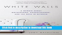 Pdf Download White Walls A Memoir About Motherhood - 