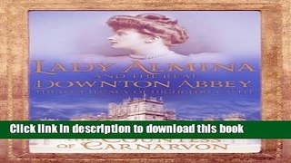 Read Lady Almina and the Real Downton Abbey: The Lost Legacy of Highclere Castle Ebook Free