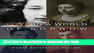 Read Love in a World of Sorrow: A Teenage Girl s Holocaust Memoirs PDF Online