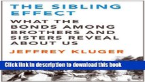 Read The Sibling Effect: What the Bonds Among Brothers and Sisters Reveal About Us Ebook Free