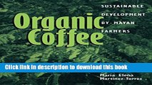 [PDF] Organic Coffee: Sustainable Development by Mayan Farmers (Ohio RIS Latin America Series)