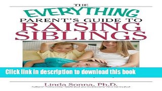 Read The Everything Parent s Guide To Raising Siblings: Tips to Eliminate Rivalry, Avoid