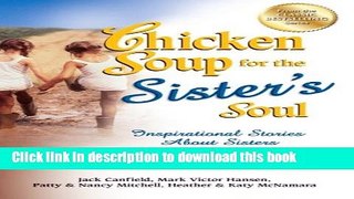 Read Chicken Soup for the Sister s Soul: Inspirational Stories About Sisters and Their Changing