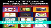 Read The 12 Principles of Manufacturing Excellence: A Leader s Guide to Achieving and Sustaining